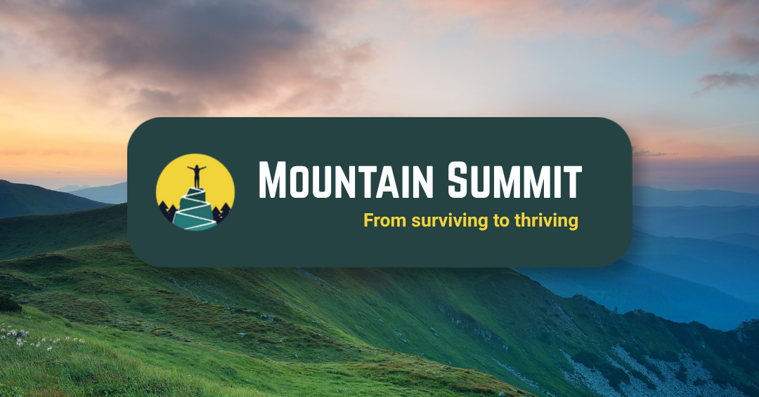 Mountain Summit | From surviving to thriving